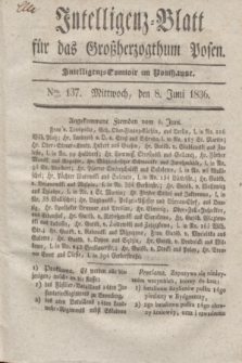 Intelligenz-Blatt für das Großherzogthum Posen. 1836, Nro. 137 (8 Juni)