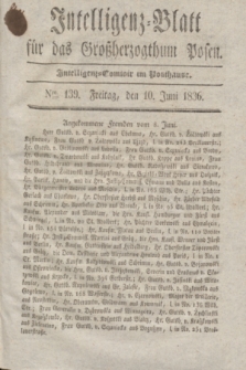 Intelligenz-Blatt für das Großherzogthum Posen. 1836, Nro. 139 (10 Juni)