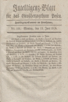 Intelligenz-Blatt für das Großherzogthum Posen. 1836, Nro. 141 (13 Juni) + dod.