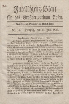 Intelligenz-Blatt für das Großherzogthum Posen. 1836, Nro. 142 (14 Juni) + dod.