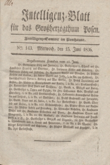 Intelligenz-Blatt für das Großherzogthum Posen. 1836, Nro. 143 (15 Juni)