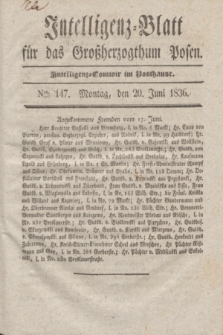Intelligenz-Blatt für das Großherzogthum Posen. 1836, Nro. 147 (20 Juni) + dod.