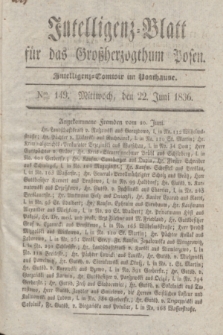 Intelligenz-Blatt für das Großherzogthum Posen. 1836, Nro. 149 (22 Juni)