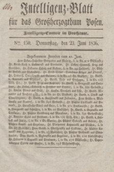 Intelligenz-Blatt für das Großherzogthum Posen. 1836, Nro. 150 (23 Juni)