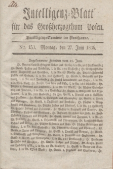 Intelligenz-Blatt für das Großherzogthum Posen. 1836, Nro. 153 (27 Juni)