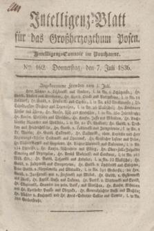 Intelligenz-Blatt für das Großherzogthum Posen. 1836, Nro. 162 (7 Juli) + dod.