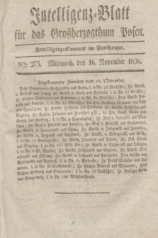 Intelligenz-Blatt für das Großherzogthum Posen. 1836, Nro. 275 (16 November)