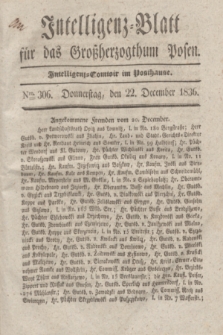 Intelligenz-Blatt für das Großherzogthum Posen. 1836, Nro. 306 (22 December)