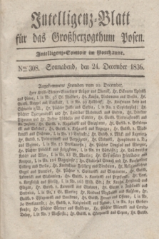 Intelligenz-Blatt für das Großherzogthum Posen. 1836, Nro. 308 (24 December)