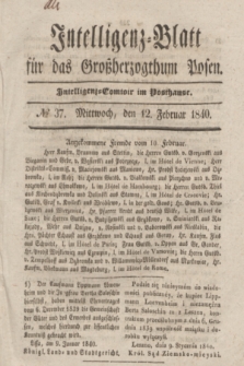 Intelligenz-Blatt für das Großherzogthum Posen. 1840, № 37 (12 Februar) + dod.