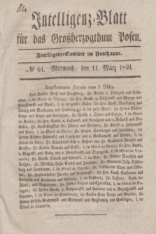 Intelligenz-Blatt für das Großherzogthum Posen. 1840, № 61 (11 März)