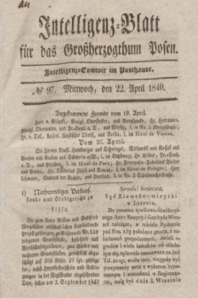 Intelligenz-Blatt für das Großherzogthum Posen. 1840, № 97 (22 April)