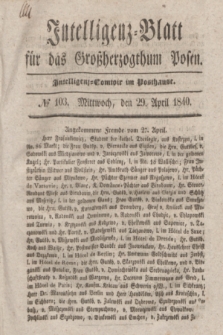 Intelligenz-Blatt für das Großherzogthum Posen. 1840, № 103 (29 April) + dod.