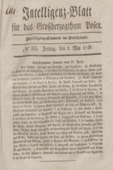 Intelligenz-Blatt für das Großherzogthum Posen. 1840, № 105 (1 Mai)