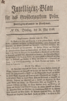 Intelligenz-Blatt für das Großherzogthum Posen. 1840, № 126 (26 Mai)
