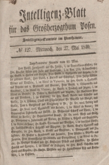Intelligenz-Blatt für das Großherzogthum Posen. 1840, № 127 (27 Mai)