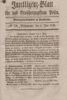 Intelligenz-Blatt für das Großherzogthum Posen. 1840, № 136 (6 Juni)