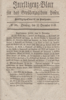 Intelligenz-Blatt für das Großherzogthum Posen. 1840, № 306 (22 December)