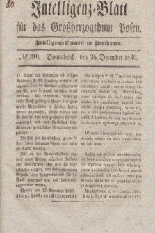 Intelligenz-Blatt für das Großherzogthum Posen. 1840, № 310 (26 December)
