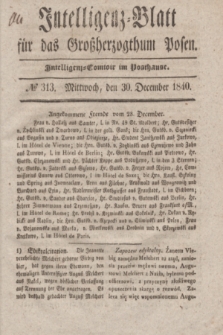 Intelligenz-Blatt für das Großherzogthum Posen. 1840, № 313 (30 December)