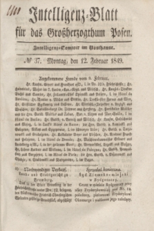 Intelligenz-Blatt für das Großherzogthum Posen. 1849, № 37 (12 Februar)