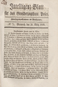 Intelligenz-Blatt für das Großherzogthum Posen. 1849, № 75 (28 März)