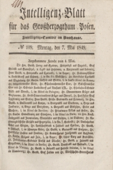 Intelligenz-Blatt für das Großherzogthum Posen. 1849, № 109 (7 Mai)