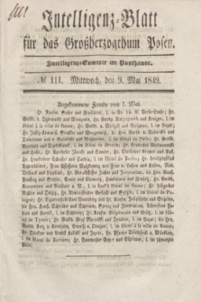 Intelligenz-Blatt für das Großherzogthum Posen. 1849, № 111 (9 Mai)