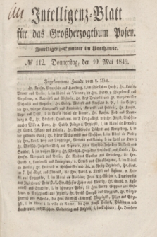 Intelligenz-Blatt für das Großherzogthum Posen. 1849, № 112 (10 Mai) + dod.