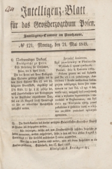 Intelligenz-Blatt für das Großherzogthum Posen. 1849, № 121 (21 Mai)