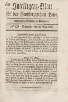 Intelligenz-Blatt für das Großherzogthum Posen. 1849, № 129 (30 Mai)