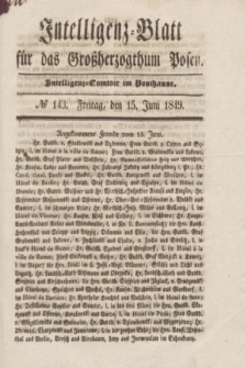 Intelligenz-Blatt für das Großherzogthum Posen. 1849, № 143 (15 Juni) + dod.