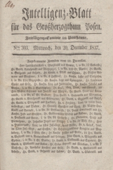 Intelligenz-Blatt für das Großherzogthum Posen. 1837, Nro. 303 (20 December)