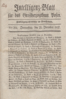 Intelligenz-Blatt für das Großherzogthum Posen. 1837, Nro. 304 (21 December) + dod.