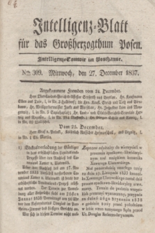 Intelligenz-Blatt für das Großherzogthum Posen. 1837, Nro. 309 (27 December) + dod.