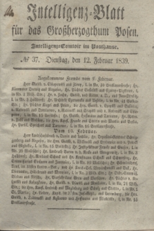Intelligenz-Blatt für das Großherzogthum Posen. 1839, № 37 (12 Februar) + dod.