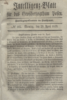 Intelligenz-Blatt für das Großherzogthum Posen. 1839, № 102 (29 April) + dod.