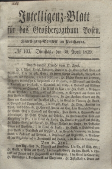 Intelligenz-Blatt für das Großherzogthum Posen. 1839, № 103 (30 April)