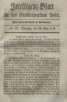 Intelligenz-Blatt für das Großherzogthum Posen. 1839, № 127 (28 Mai)