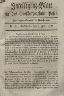 Intelligenz-Blatt für das Großherzogthum Posen. 1839, № 134 (5 Juni) + dod.