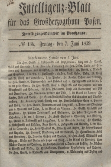Intelligenz-Blatt für das Großherzogthum Posen. 1839, № 136 (7 Juni 1839)