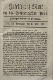 Intelligenz-Blatt für das Großherzogthum Posen. 1839, № 152 (26 Juni) + dod.