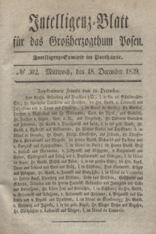 Intelligenz-Blatt für das Großherzogthum Posen. 1839, № 302 (18 December) + dod.