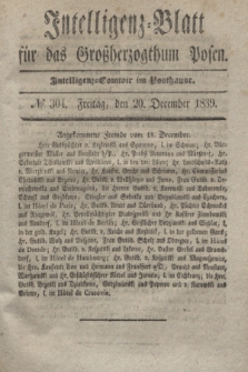Intelligenz-Blatt für das Großherzogthum Posen. 1839, № 304 (20 December)