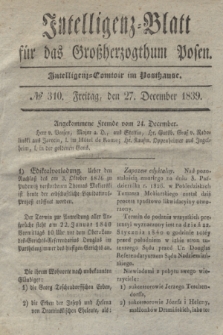 Intelligenz-Blatt für das Großherzogthum Posen. 1839, № 310 (27 December)