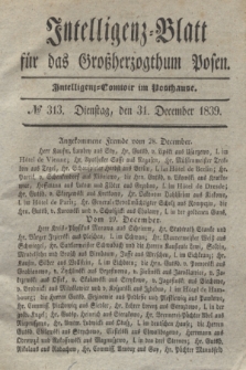 Intelligenz-Blatt für das Großherzogthum Posen. 1839, № 313 (31 December)