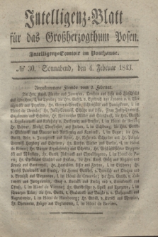 Intelligenz-Blatt für das Großherzogthum Posen. 1843, № 30 (4 Februar) + dod.