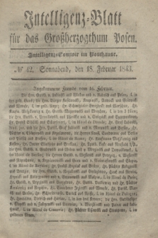 Intelligenz-Blatt für das Großherzogthum Posen. 1843, № 42 (18 Februar)