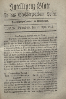 Intelligenz-Blatt für das Großherzogthum Posen. 1843, № 96 (22 April)