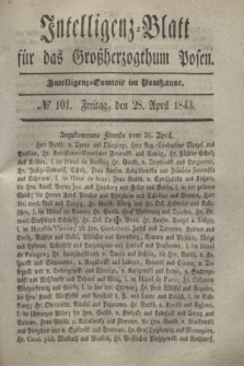 Intelligenz-Blatt für das Großherzogthum Posen. 1843, № 101 (28 April)